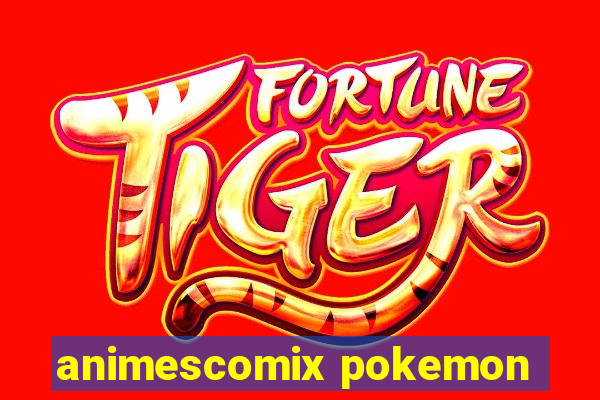 animescomix pokemon